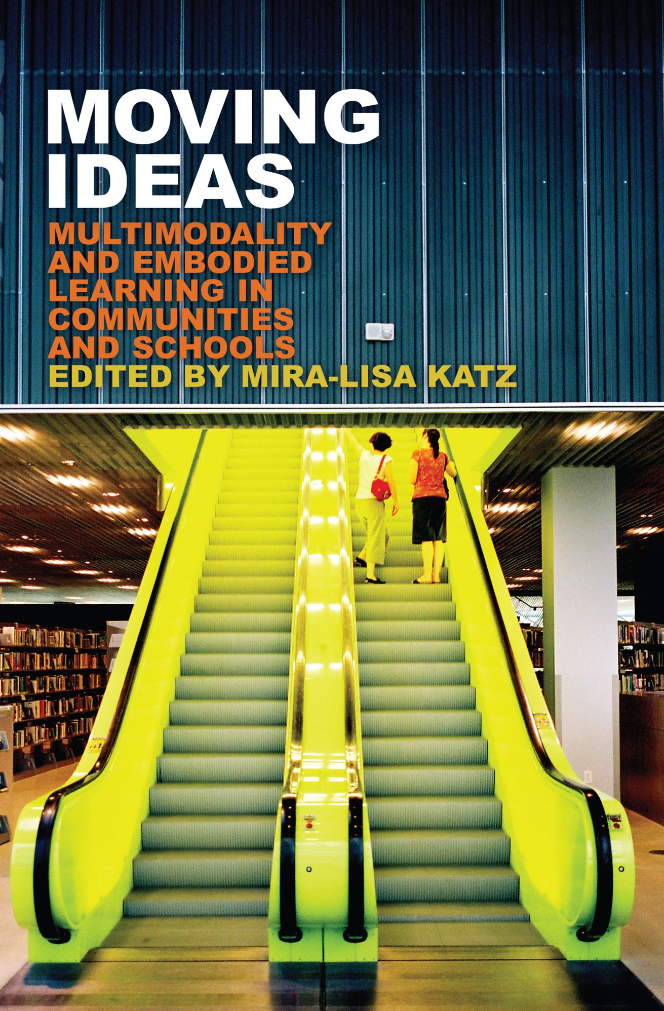 Moving Ideas: Multimodality and Embodied Learning in Communities and Schools