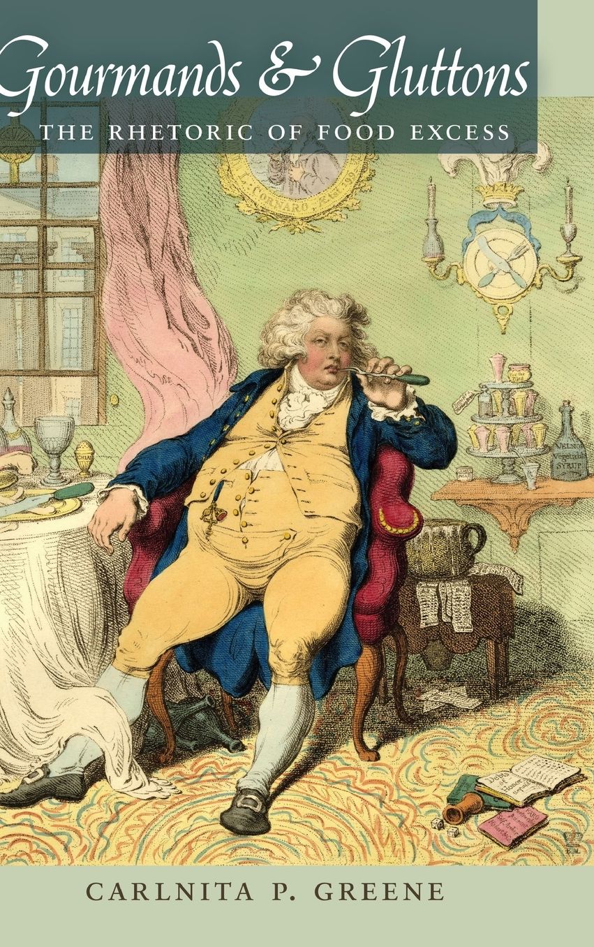 Gourmands & Gluttons: The Rhetoric of Food Excess