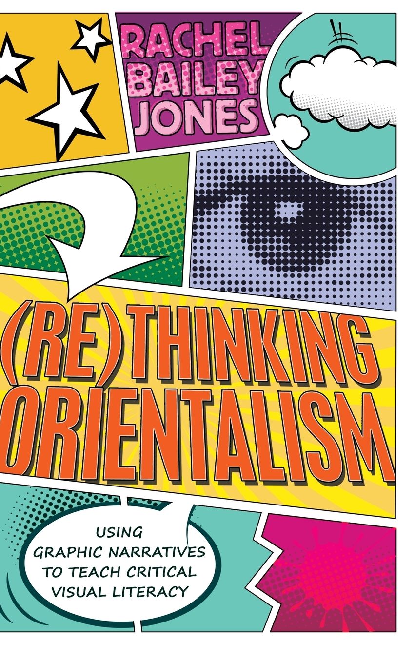 Rethinking Orientalism : Using Graphic Narratives to Teach Critical Visual Literacy
