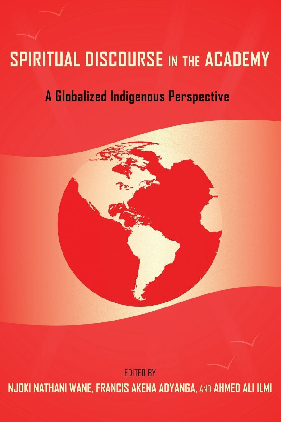 Spiritual Discourse in the Academy: A Globalized Indigenous Perspective