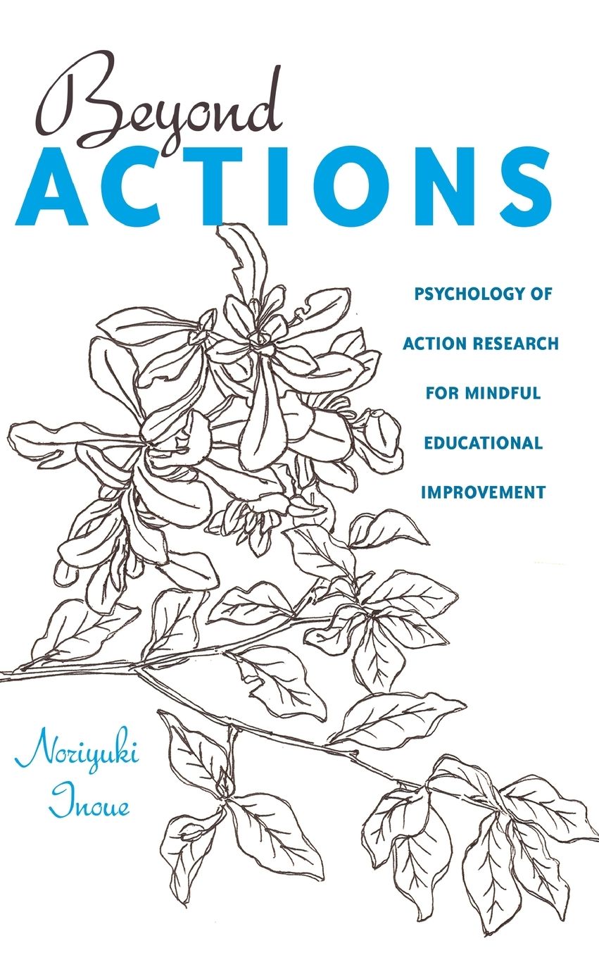 Beyond Actions : Psychology of Action Research for Mindful Educational Improvement