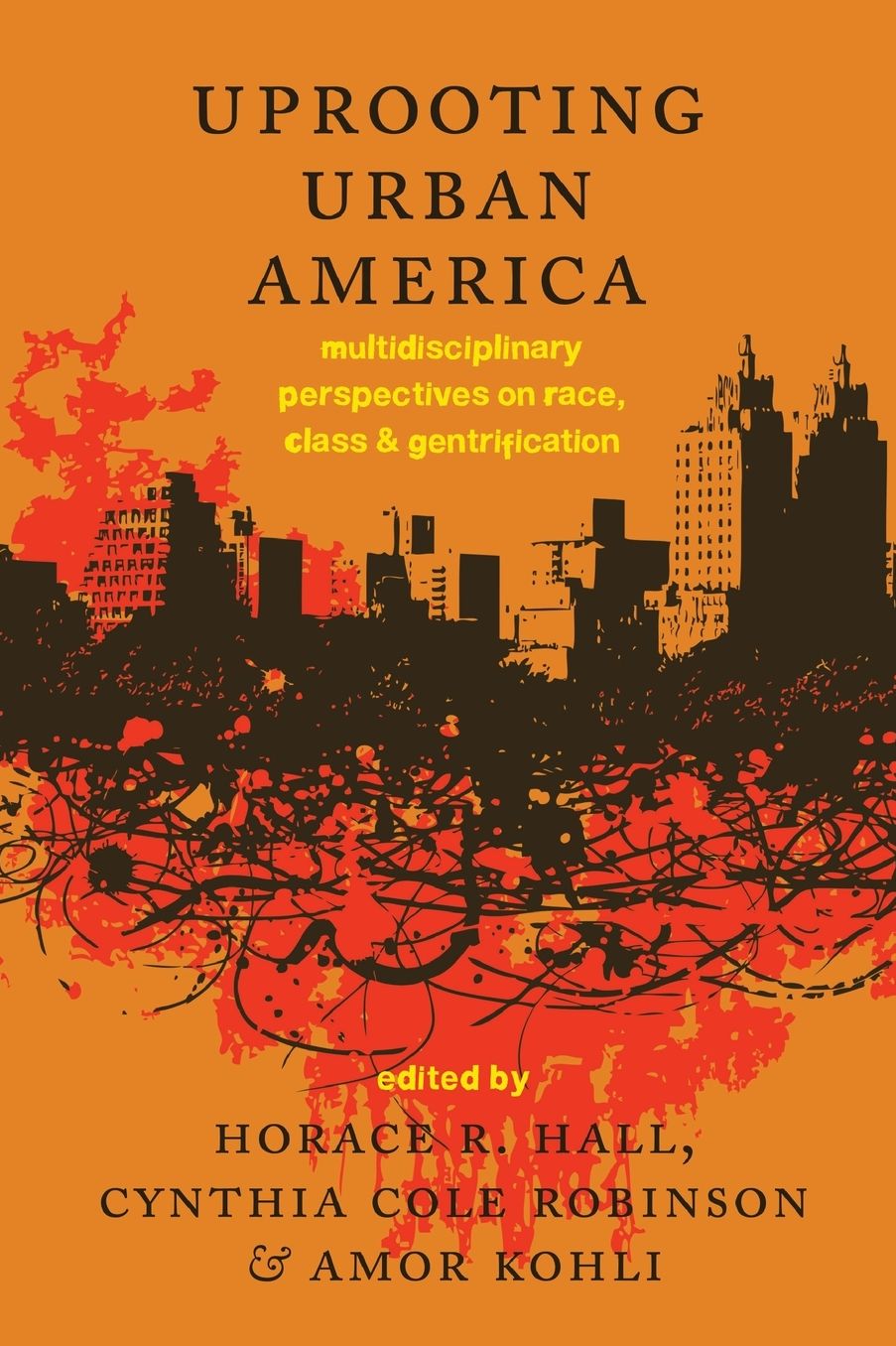 Uprooting Urban America: Multidisciplinary Perspectives on Race, Class and Gentrification