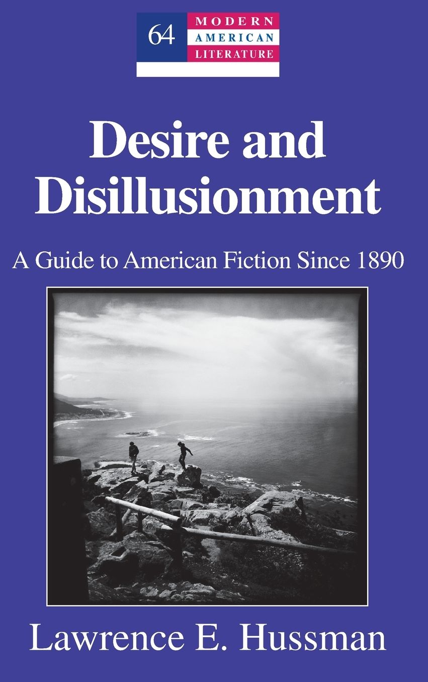 Desire and Disillusionment: A Guide to American Fiction Since 1890