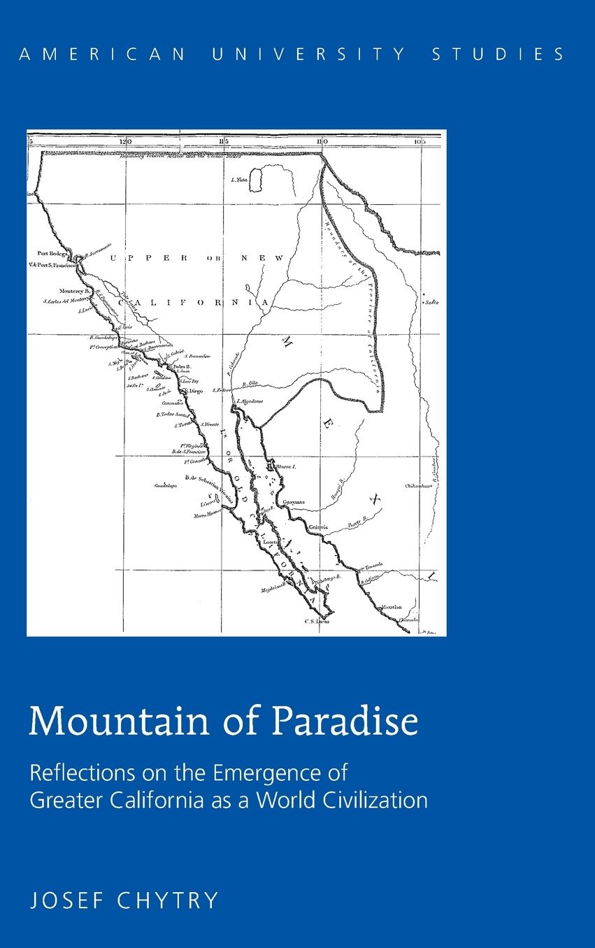 Mountain of Paradise : Reflections on the Emergence of Greater California As a World Civilization