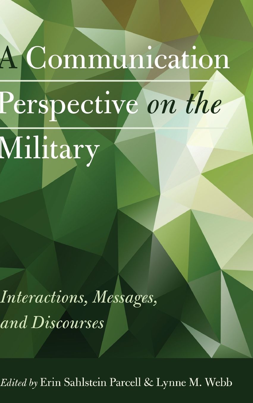 A Communication Perspective on the Military: Interactions, Messages, and Discourses
