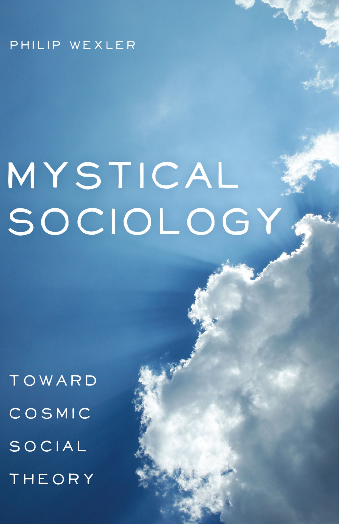 Mystical Sociology: Toward Cosmic Social Theory (CB)