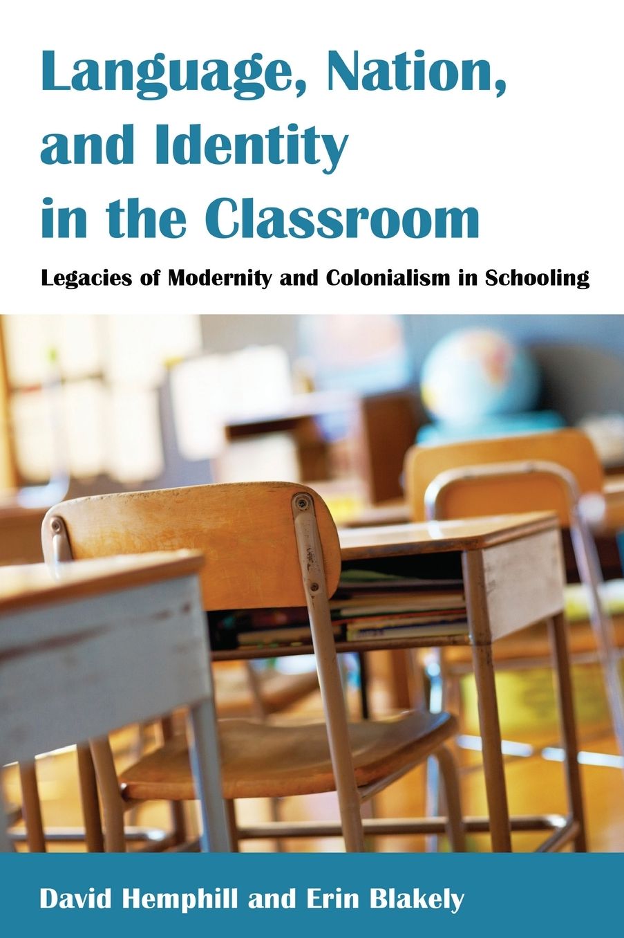 Language, Nation, and Identity in the Classroom: Legacies of Modernity and Colonialism in Schooling