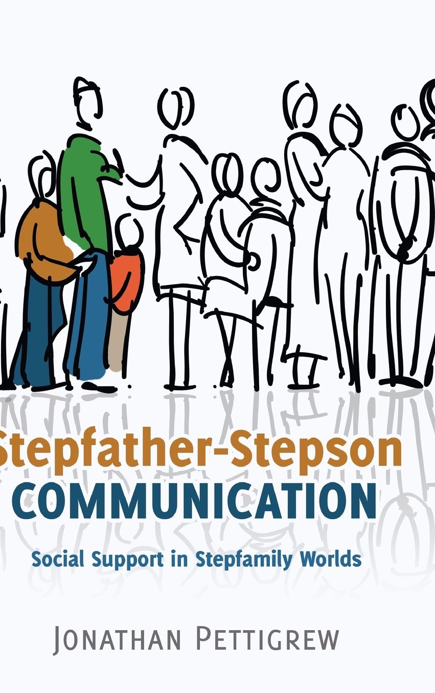 Stepfather-Stepson Communication : Social Support in Stepfamily Worlds