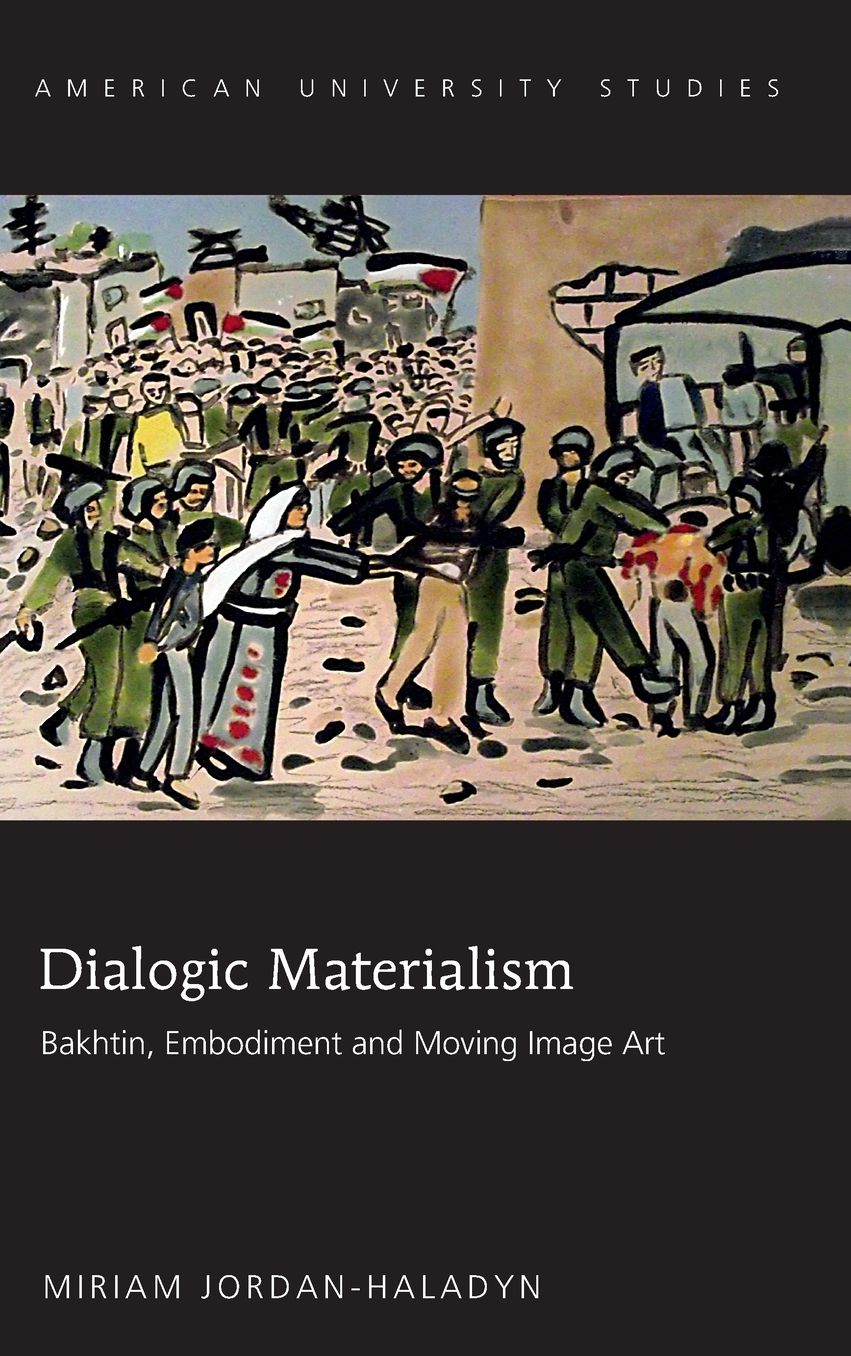 Dialogic Materialism: Bakhtin, Embodiment and Moving Image Art