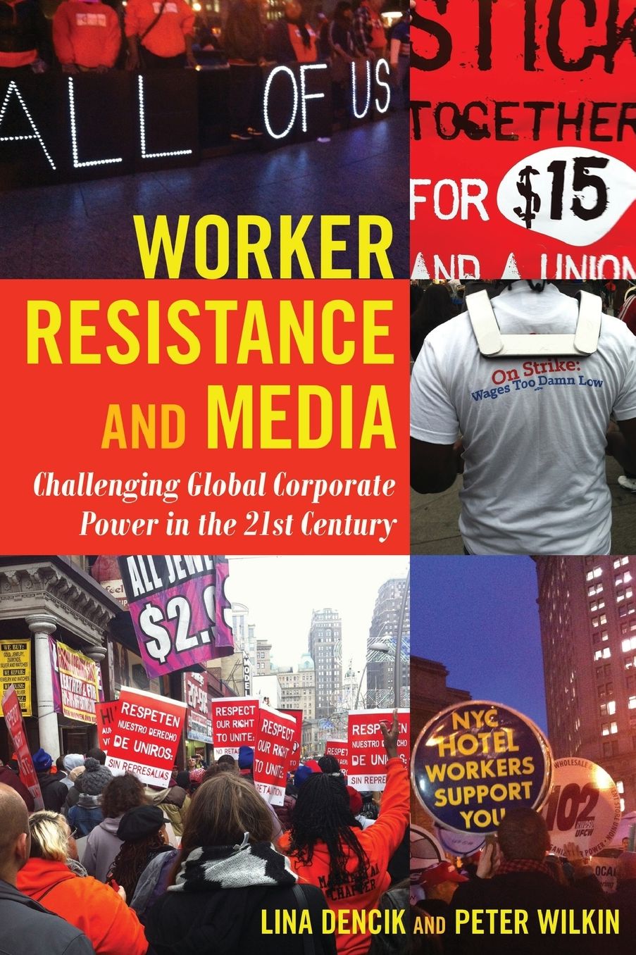 Worker Resistance and Media: Challenging Global Corporate Power in the 21st Century