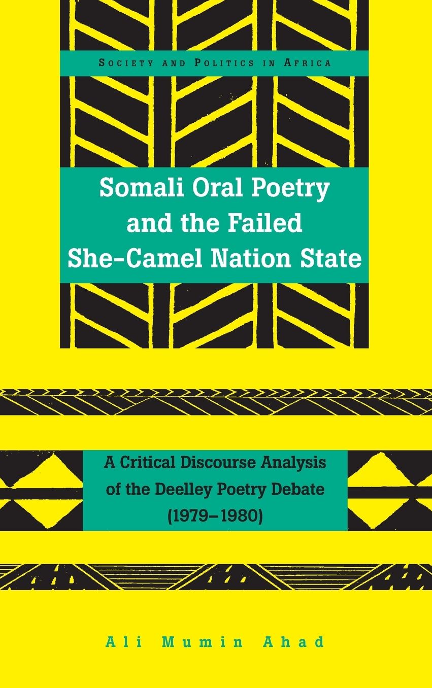 Somali Oral Poetry and the Failed She-Camel Nation State: A Critical Discourse Analysis of the Deelley Poetry Debate (1979-1980)