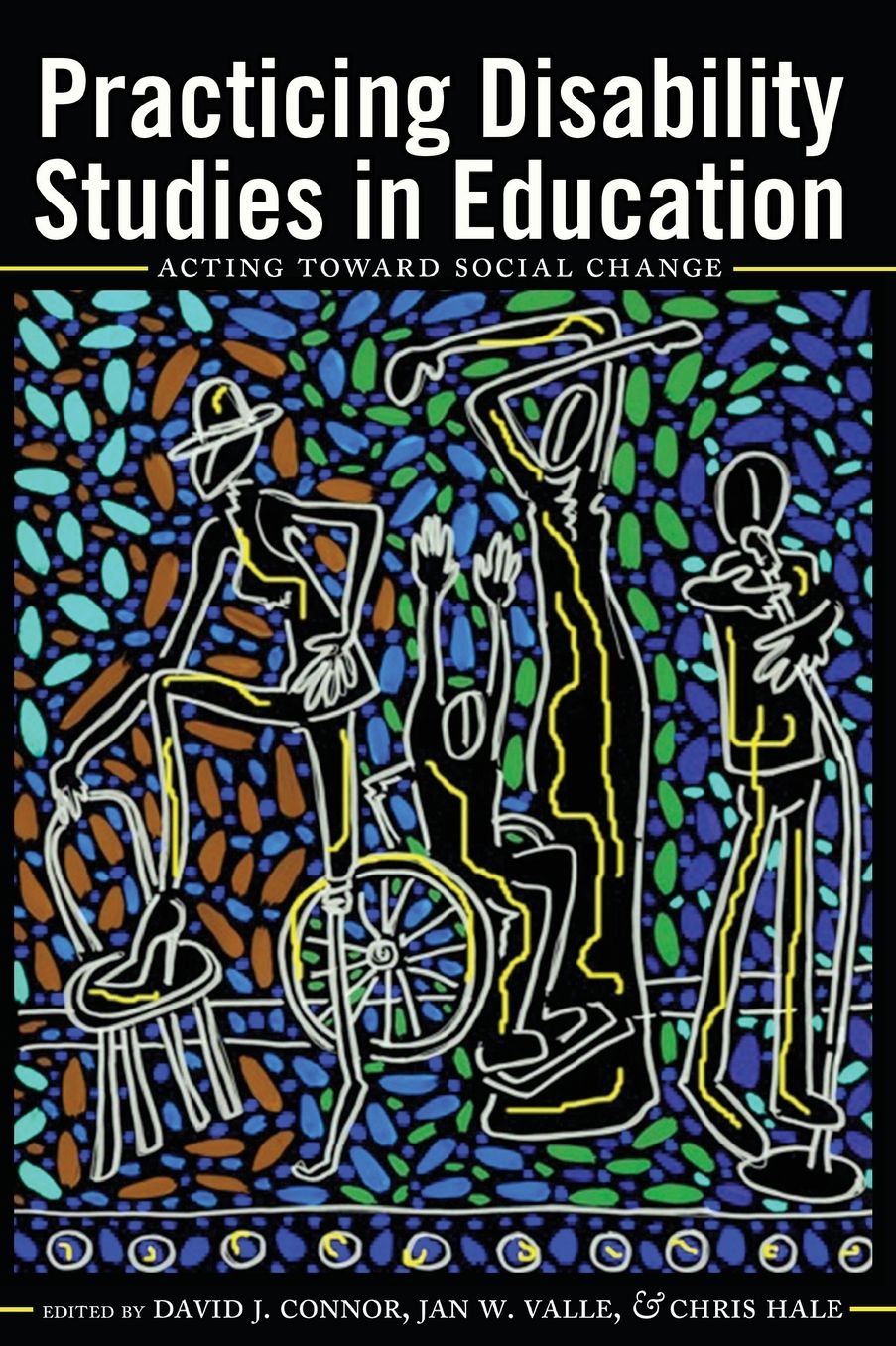 Practicing Disability Studies in Education : Acting Toward Social Change