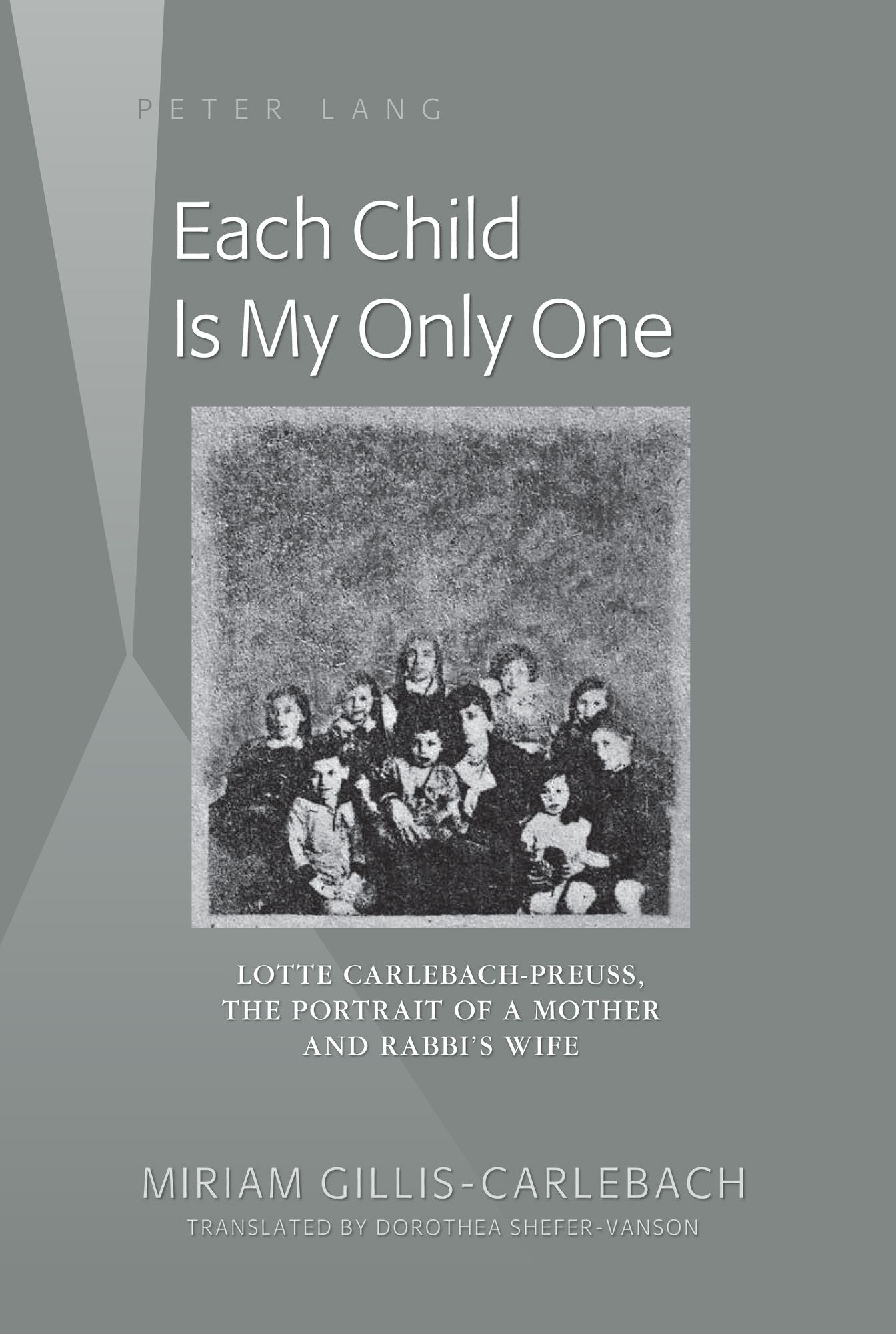 Each Child Is My Only One: Lotte Carlebach-Preuss, the Portrait of a Mother and Rabbi S Wife