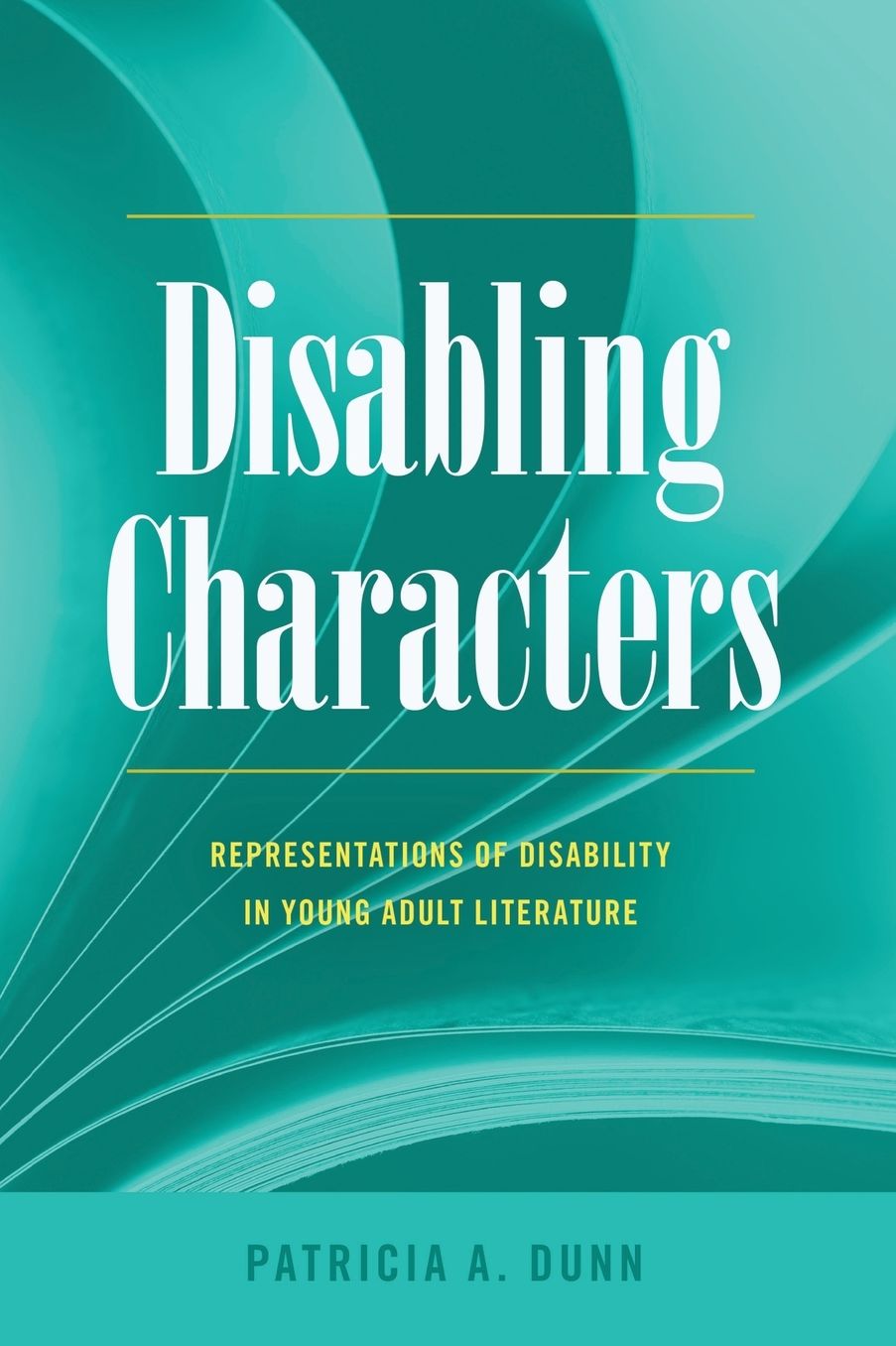 Disabling Characters: Representations of Disability in Young Adult Literature