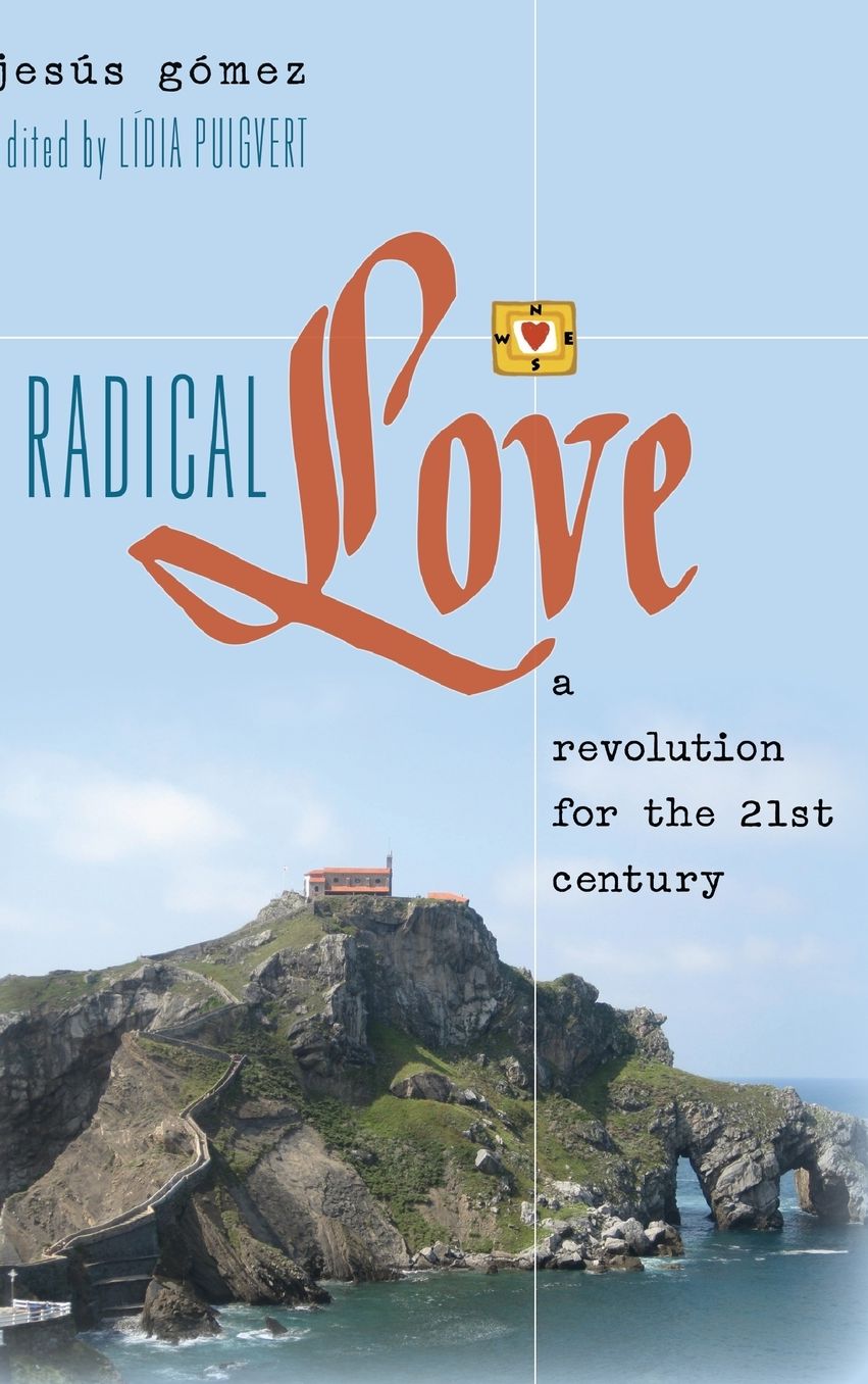 Radical Love: A Revolution for the 21 St Century