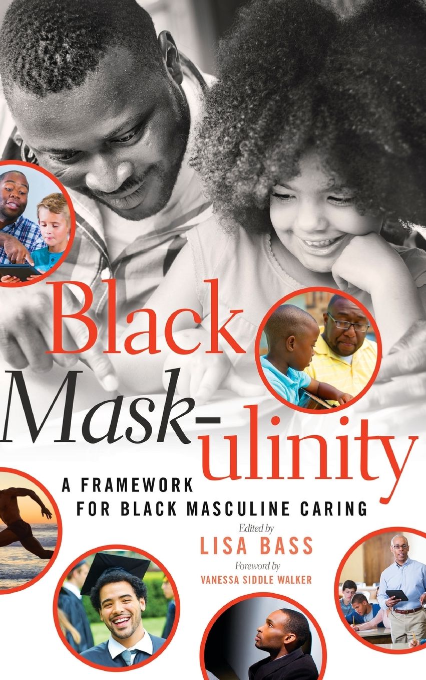 Black Mask-Ulinity: A Framework for Black Masculine Caring