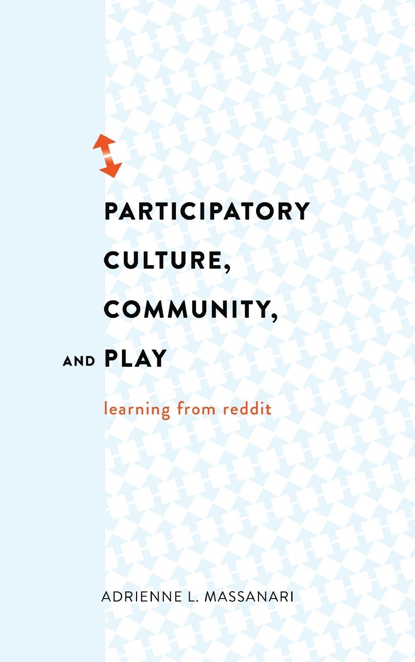 Participatory Culture, Community, and Play: Learning from Reddit