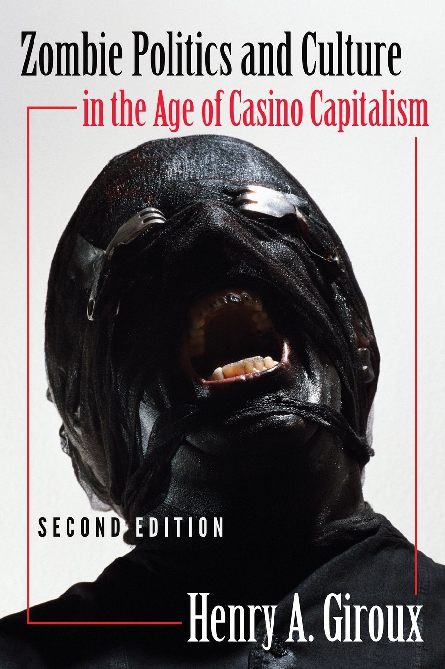Zombie Politics and Culture in the Age of Casino Capitalism: Second Edition