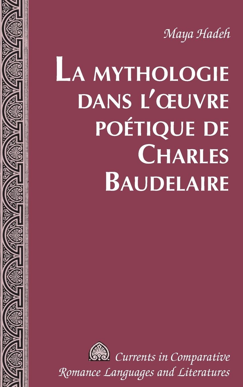 La Mythologie Dans l'Oeuvre Poï¿½tique de Charles Baudelaire