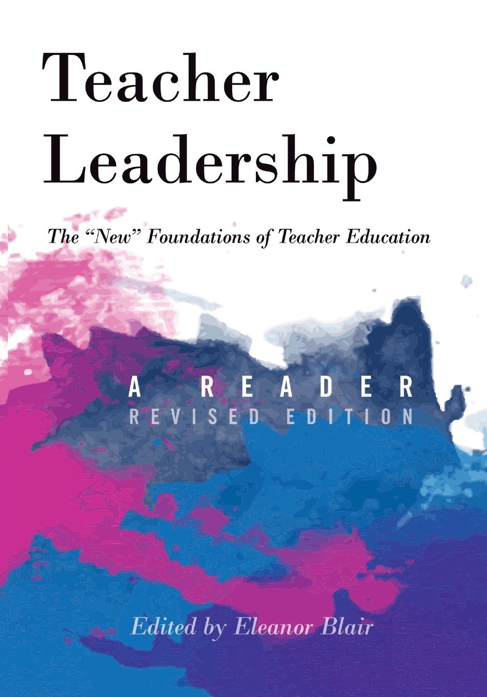 Teacher Leadership: The ï¿½newï¿½ Foundations of Teacher Education - A Reader - Revised Edition