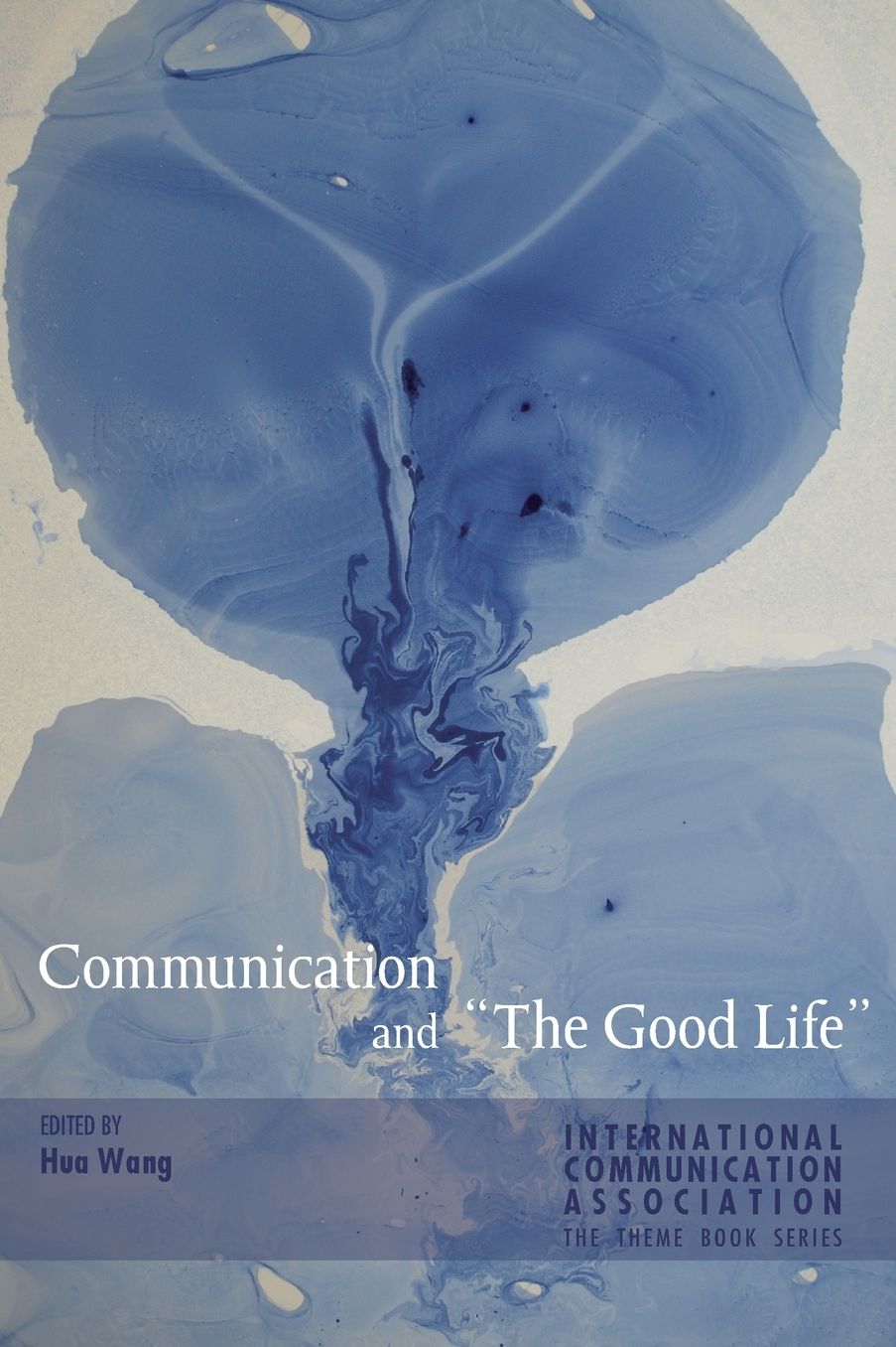 Communication and ï¿½the Good Lifeï¿½