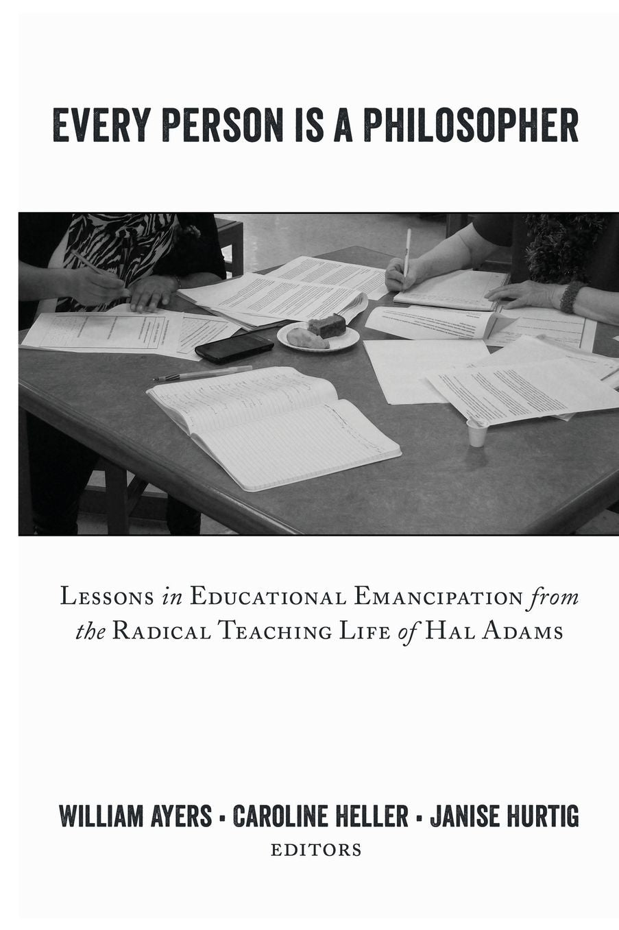 Every Person is a Philosopher: Lessons in Educational Emancipation from the Radical Teaching Life of Hal Adams