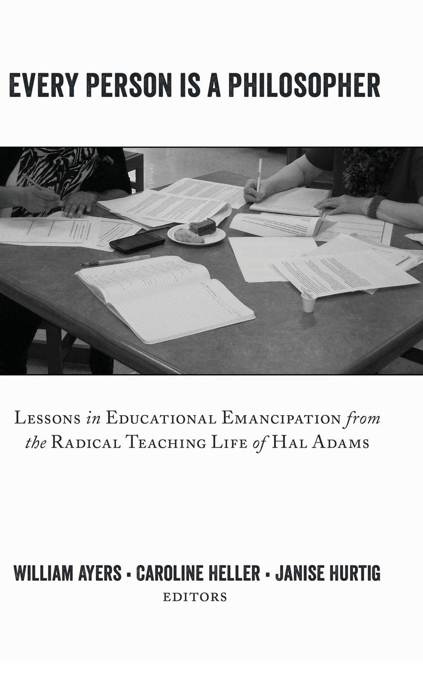 Every Person Is a Philosopher: Lessons in Educational Emancipation from the Radical Teaching Life of Hal Adams