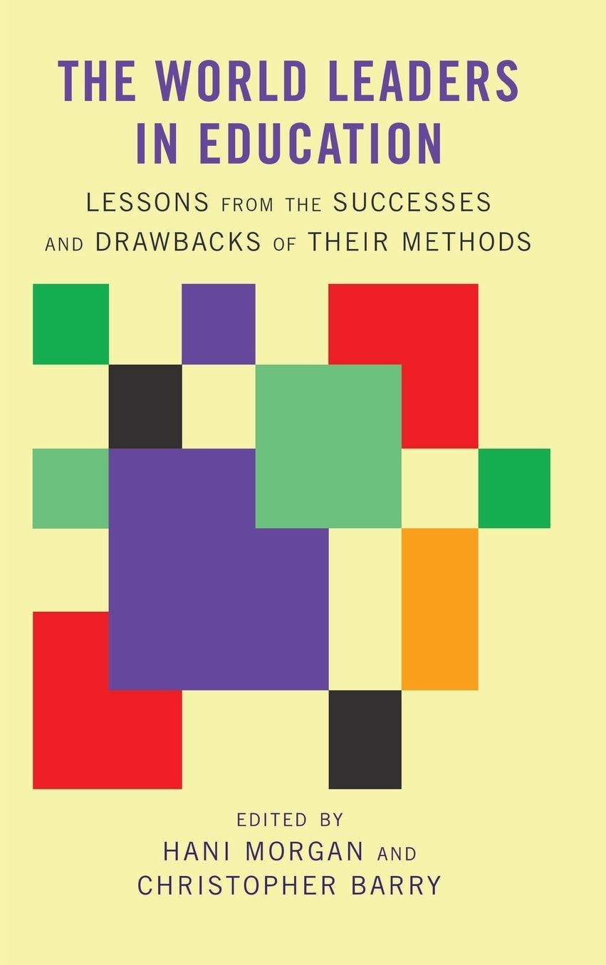 The World Leaders in Education: Lessons from the Successes and Drawbacks of Their Methods