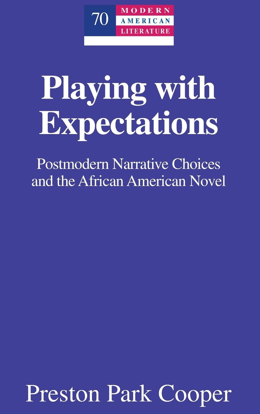 Playing with Expectations: Postmodern Narrative Choices and the African American Novel