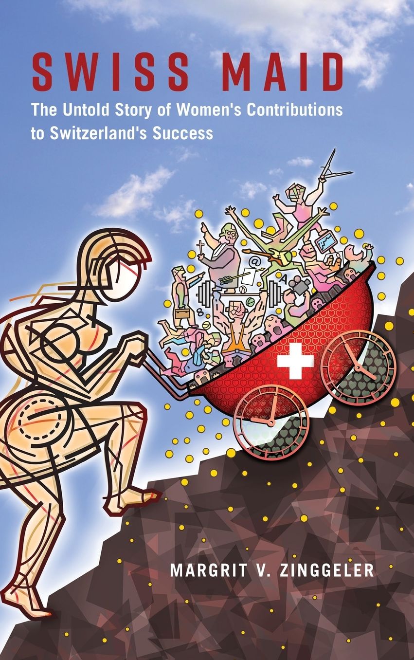 Swiss Maid: The Untold Story of Women's Contributions to Switzerland's Success