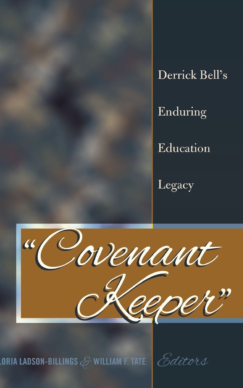 ï¿½covenant Keeperï¿½: Derrick Bell's Enduring Education Legacy