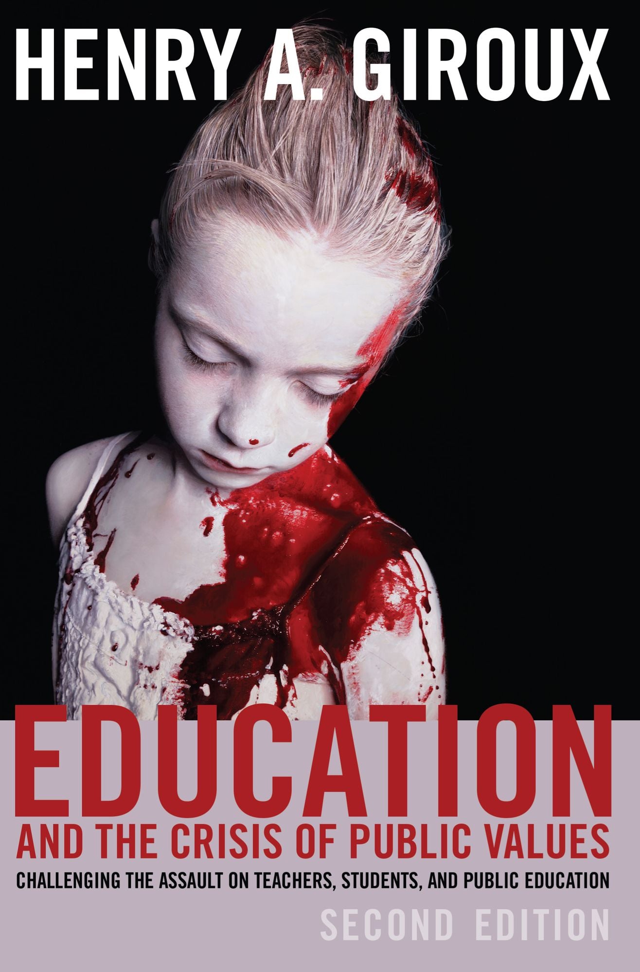 Education and the Crisis of Public Values: Challenging the Assault on Teachers, Students, and Public Education - Second edition