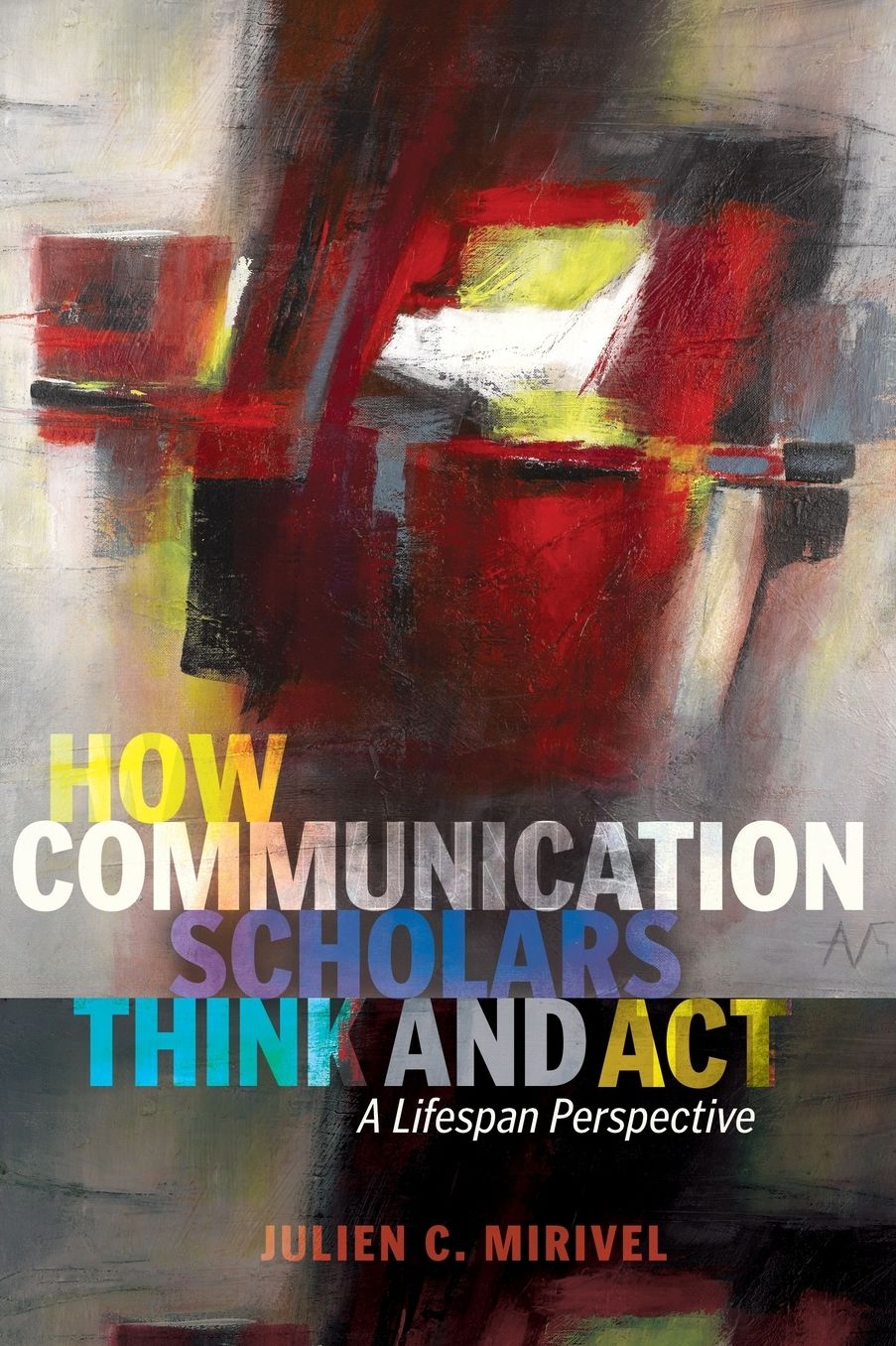 How Communication Scholars Think and Act: A Lifespan Perspective
