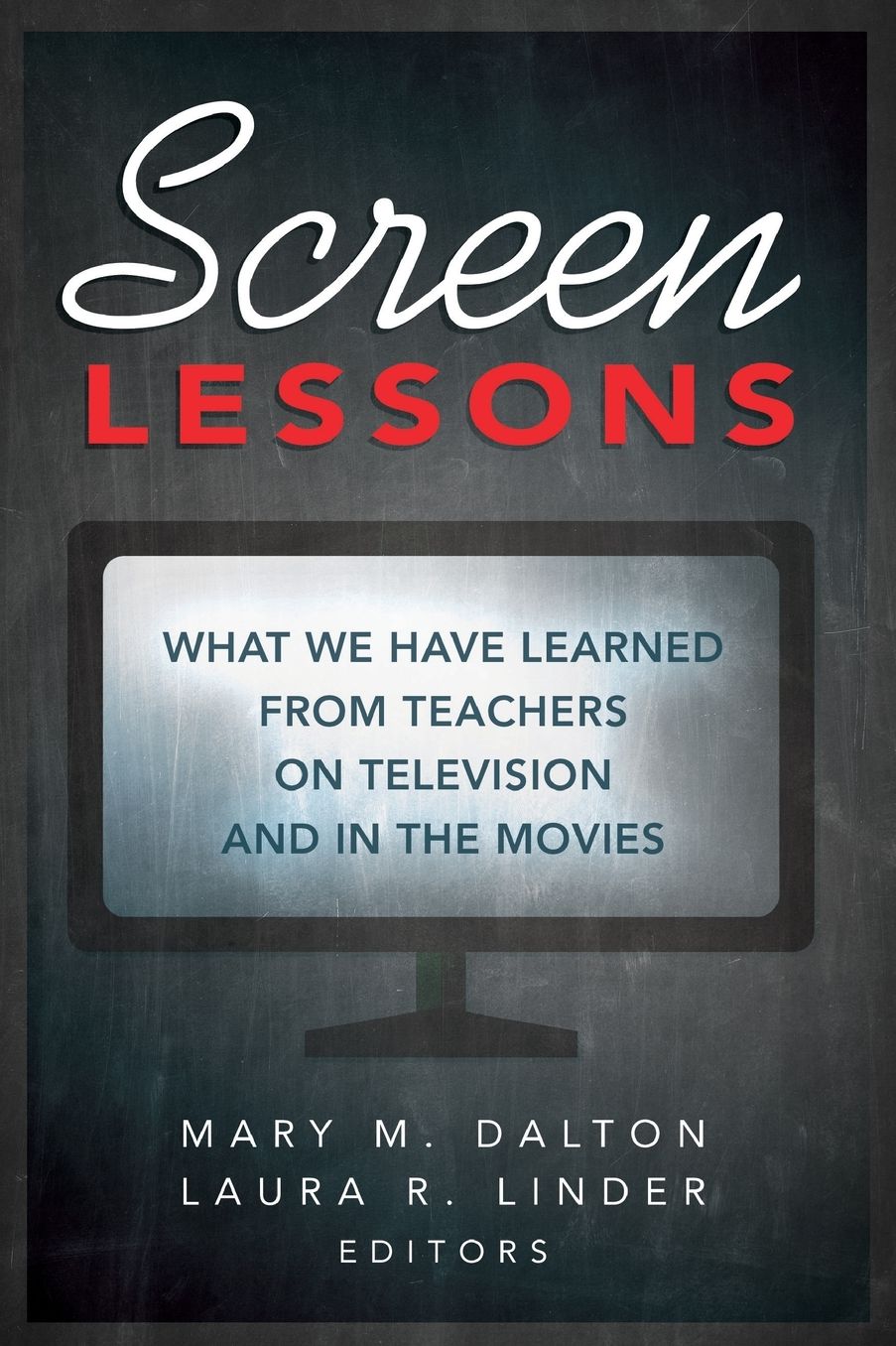 Screen Lessons: What We Have Learned from Teachers on Television and in the Movies