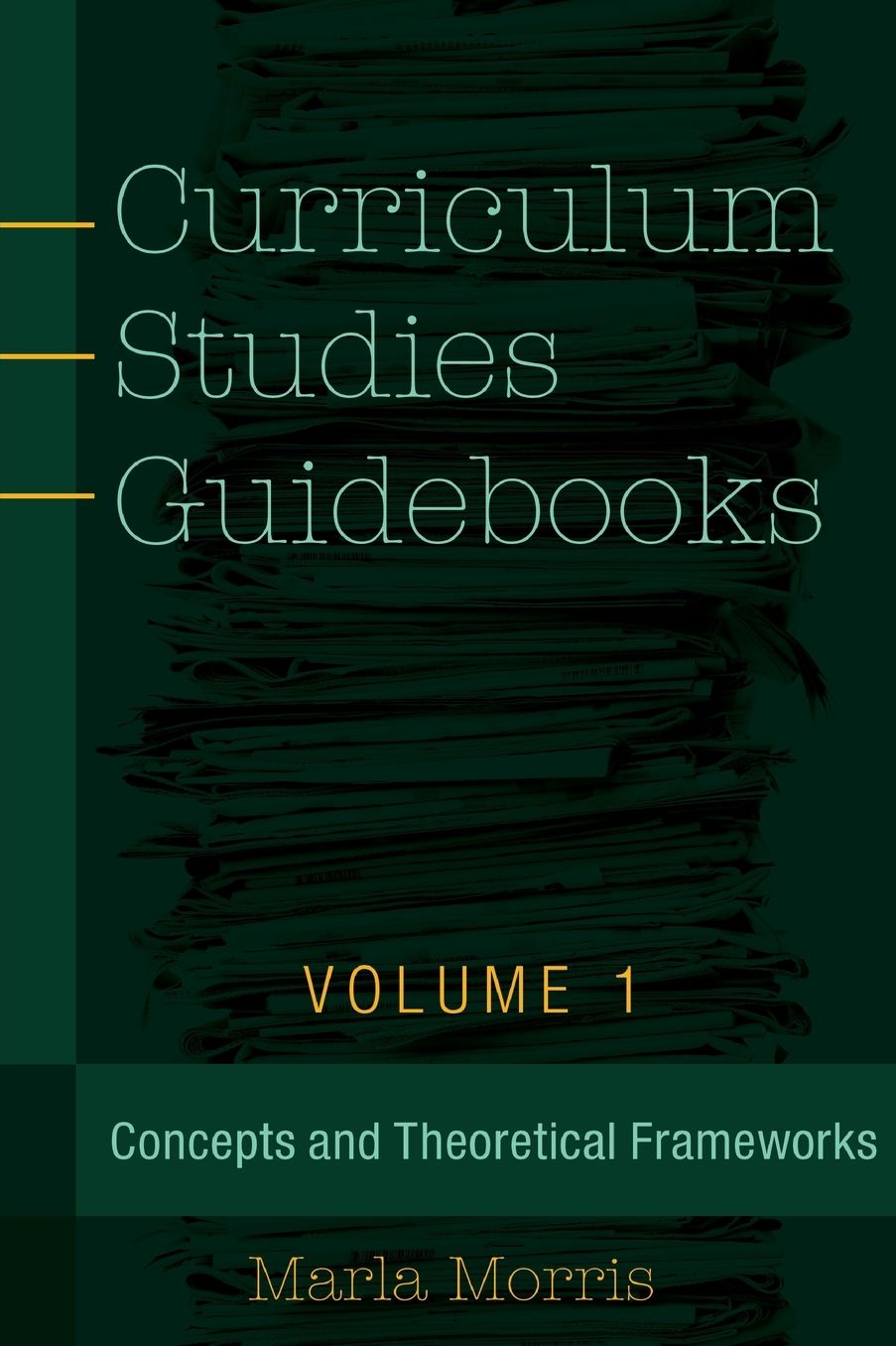 Curriculum Studies Guidebooks: Volume 1- Concepts and Theoretical Frameworks