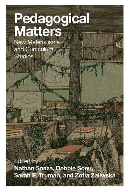 Pedagogical Matters: New Materialisms and Curriculum Studies