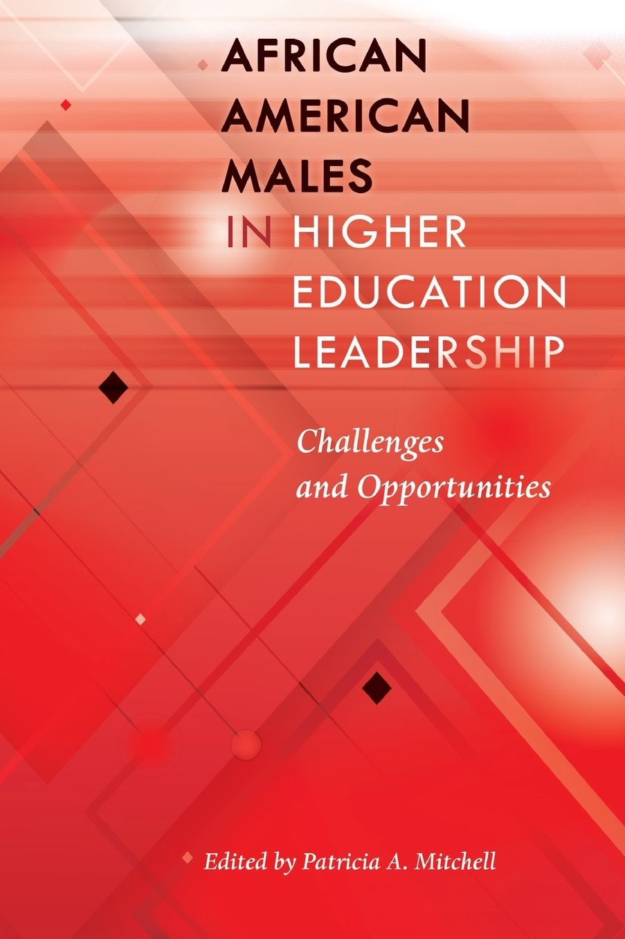 African American Males in Higher Education Leadership: Challenges and Opportunities