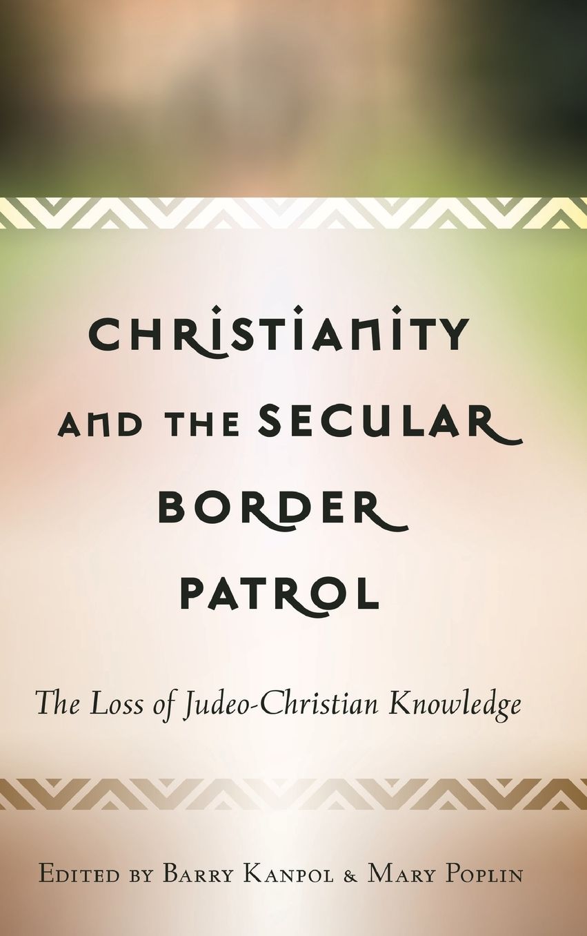 Christianity and the Secular Border Patrol: The Loss of Judeo-Christian Knowledge
