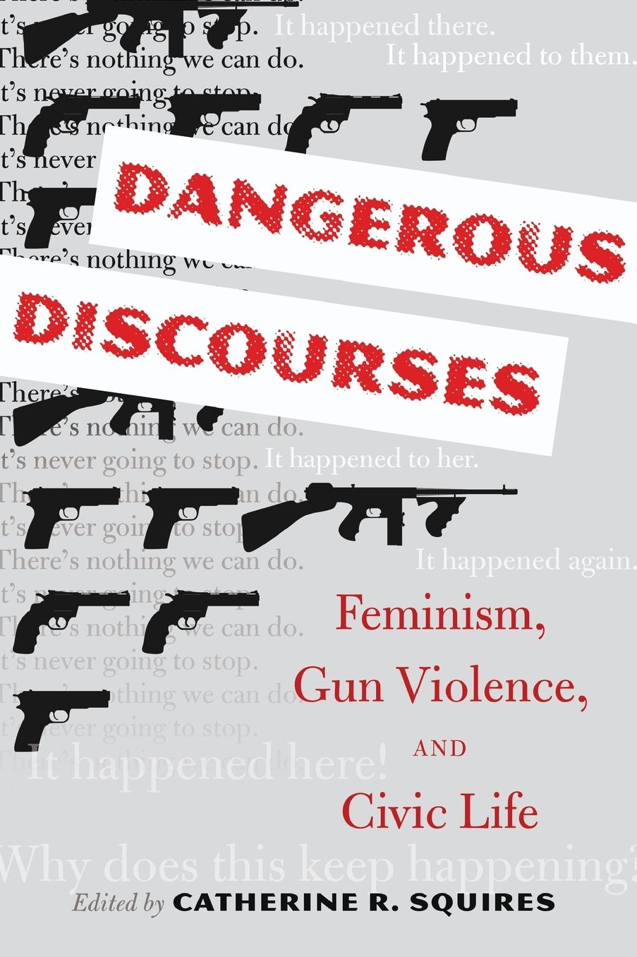 Dangerous Discourses: Feminism, Gun Violence, & Civic Life