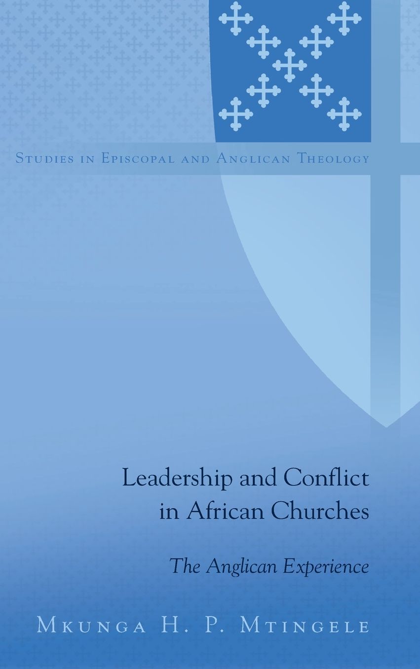 Leadership and Conflict in African Churches: An Anglican Experience