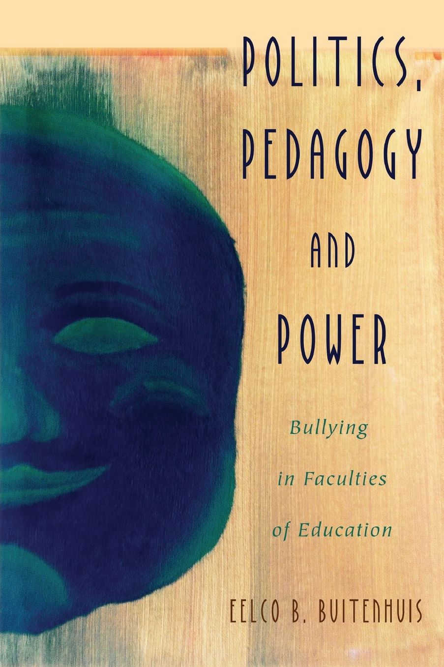 Politics, Pedagogy and Power: Bullying in Faculties of Education