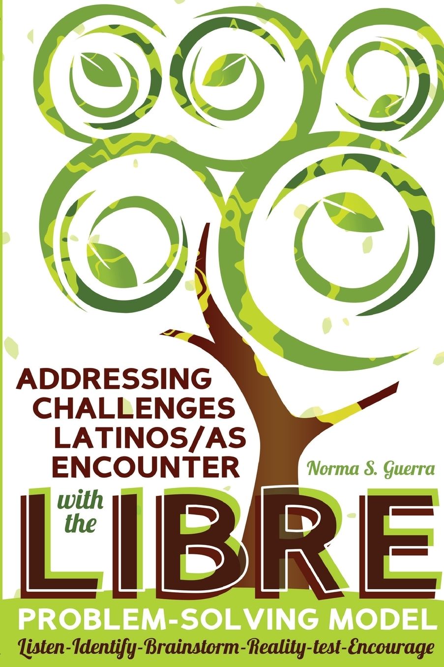 Addressing Challenges Latinos/As Encounter with the Libre Problem-Solving Model: Listen-Identify-Brainstorm-Reality-Test-Encourage
