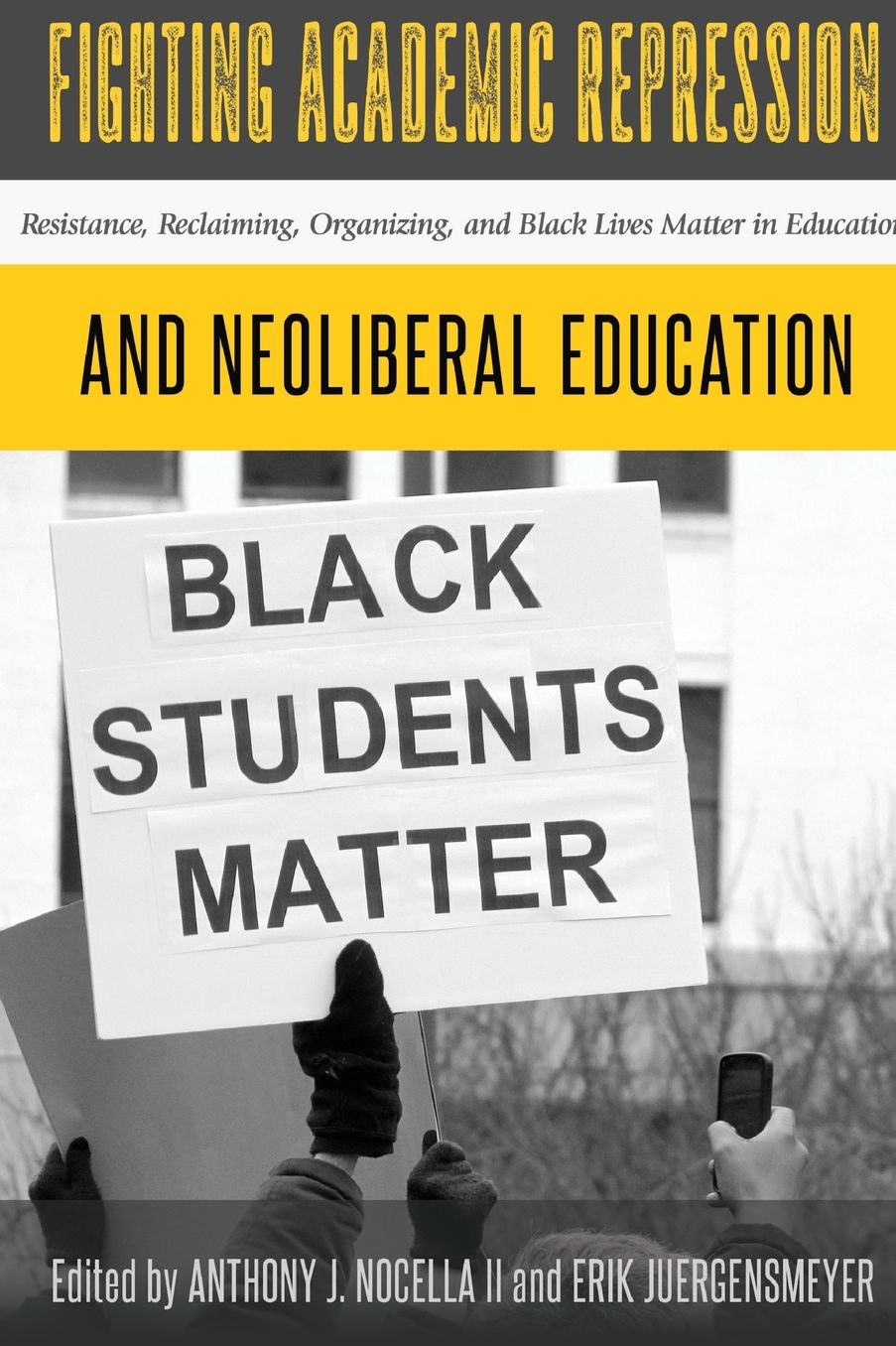 Fighting Academic Repression and Neoliberal Education: Resistance, Reclaiming, Organizing, and Black Lives Matter in Education