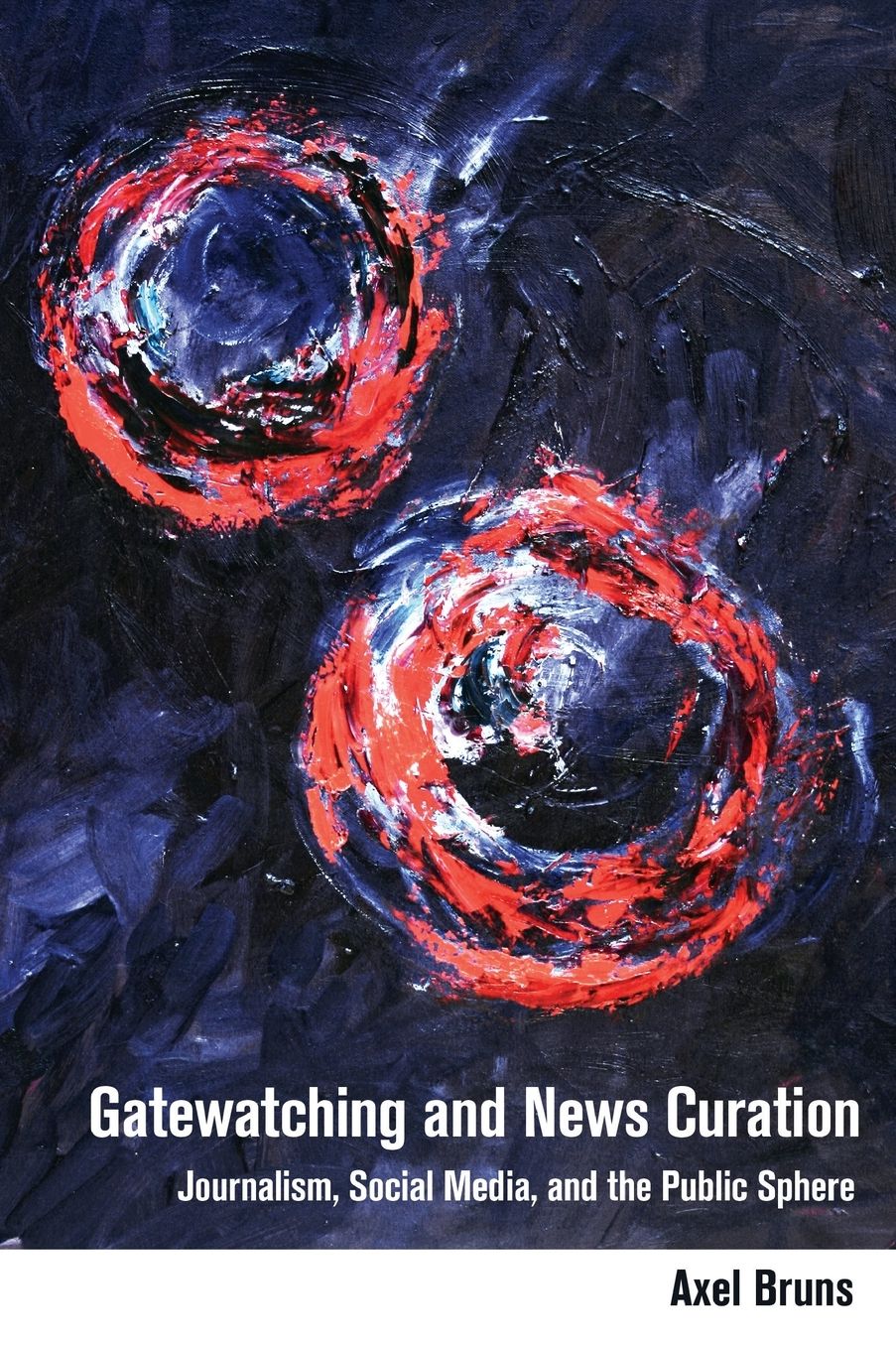Gatewatching and News Curation: Journalism, Social Media, and the Public Sphere