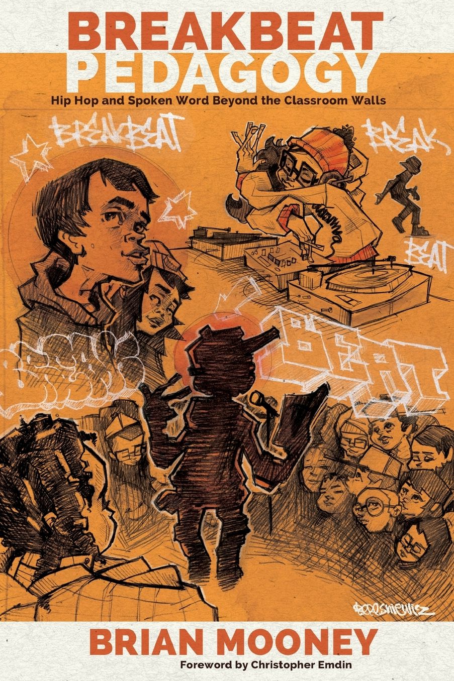 Breakbeat Pedagogy: Hip Hop and Spoken Word Beyond the Classroom Walls