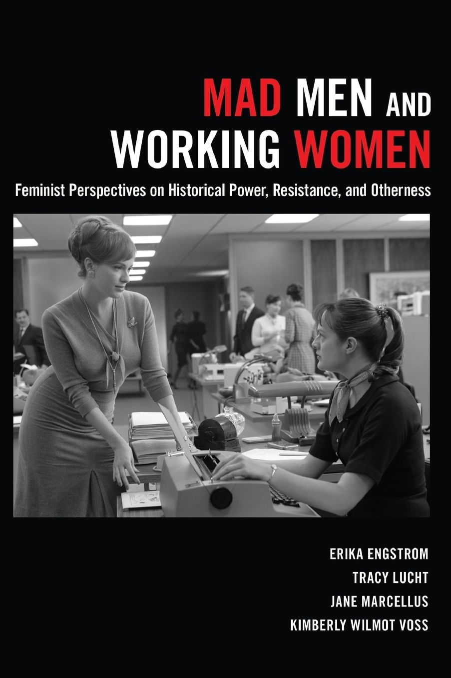 Mad Men and Working Women: Feminist Perspectives on Historical Power, Resistance, and Otherness