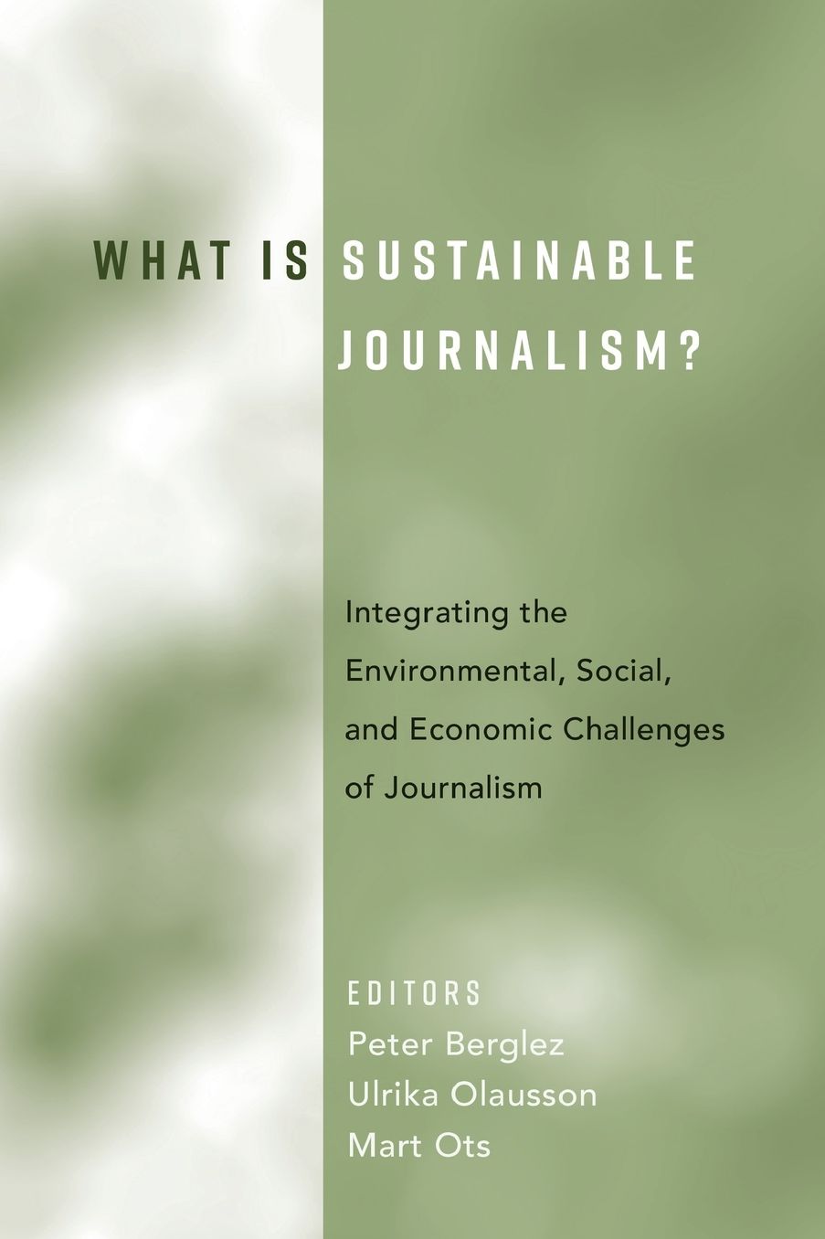 What Is Sustainable Journalism?: Integrating the Environmental, Social, and Economic Challenges of Journalism