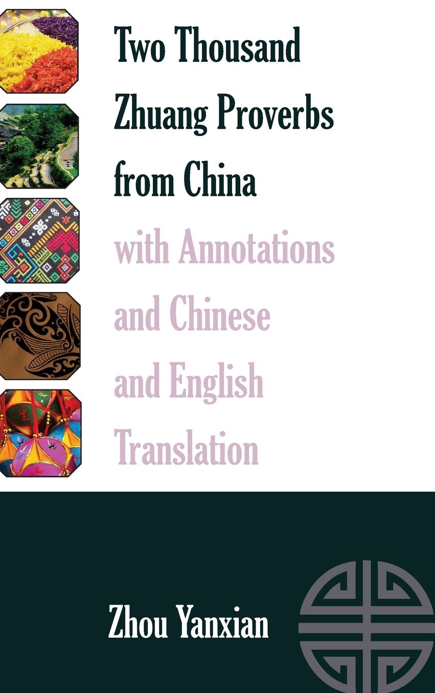 Two Thousand Zhuang Proverbs from China with Annotations and Chinese and English Translation