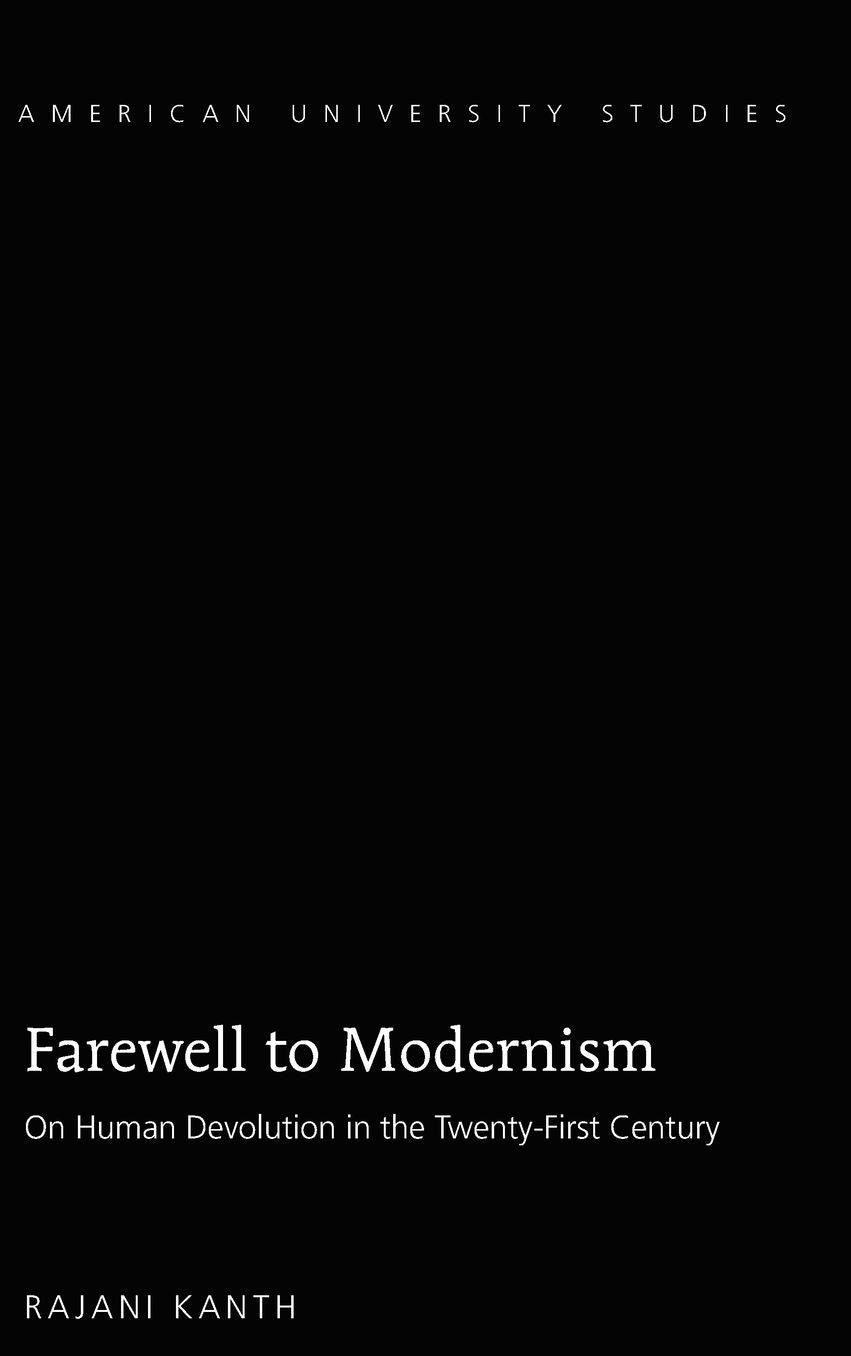 Farewell to Modernism: On Human Devolution in the Twenty-First Century
