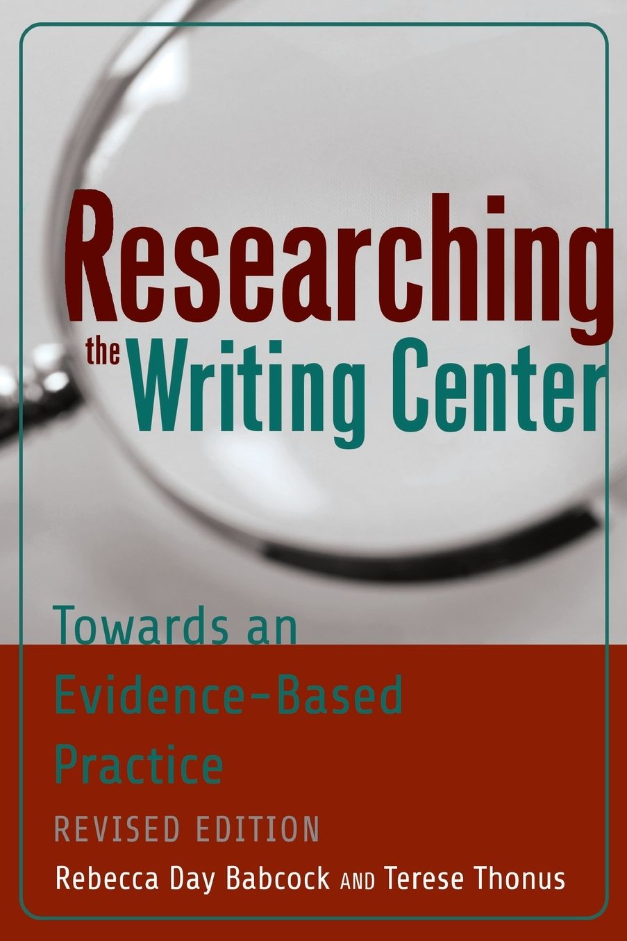 Researching the Writing Center: Towards an Evidence-Based Practice, Revised Edition